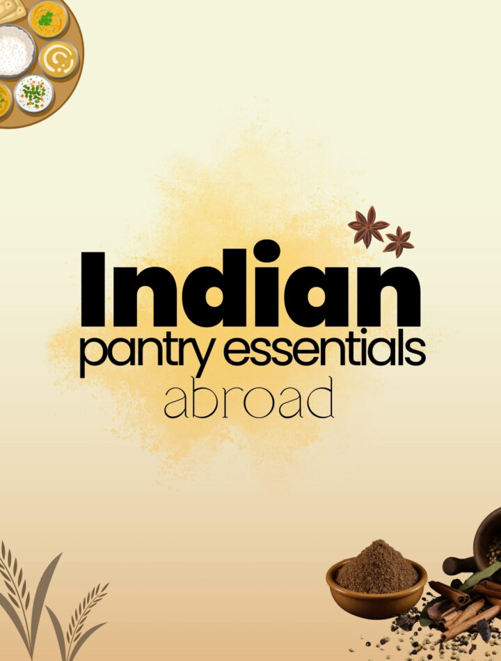 Indian Pantry Essentials Abroad: How to Shop, Stock & Cook Anywhere 1 indian pantry essentials abroad
